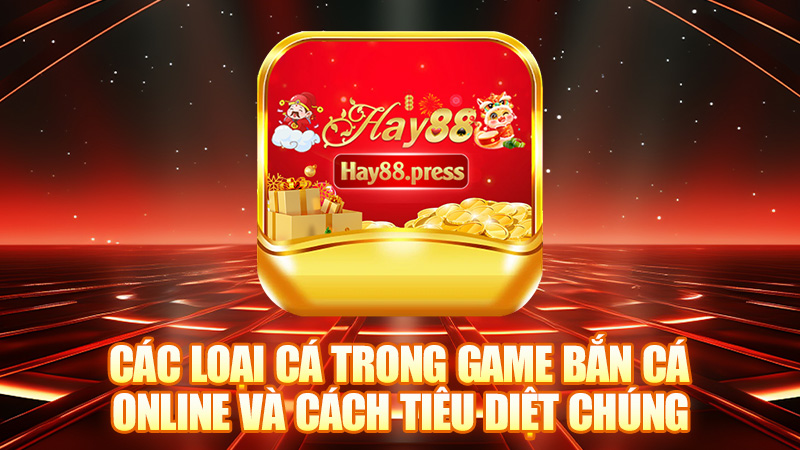 Các loại cá trong game bắn cá online và cách tiêu diệt chúng